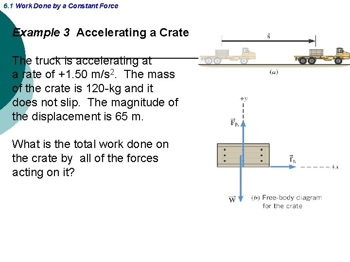 6. 1 Work Done by a Constant Force Example 3 Accelerating a Crate The