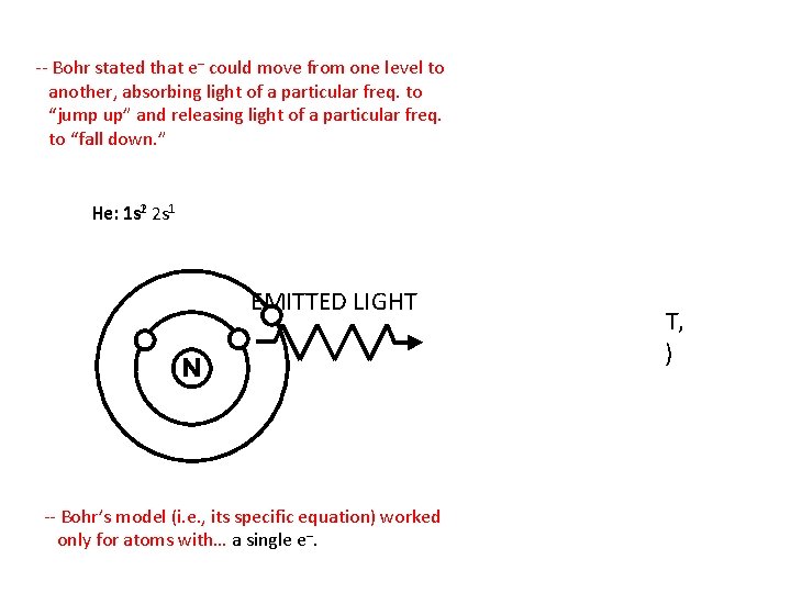 -- Bohr stated that e– could move from one level to another, absorbing light