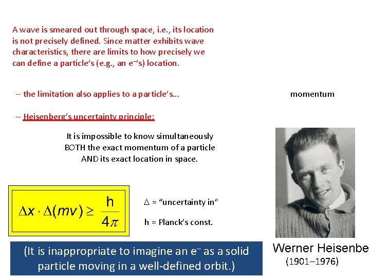 A wave is smeared out through space, i. e. , its location is not