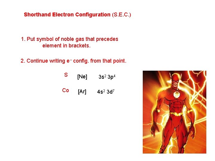Shorthand Electron Configuration (S. E. C. ) 1. Put symbol of noble gas that