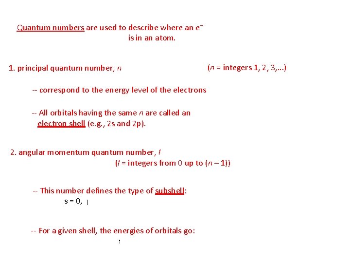 Quantum numbers are used to describe where an e– is in an atom. 1.