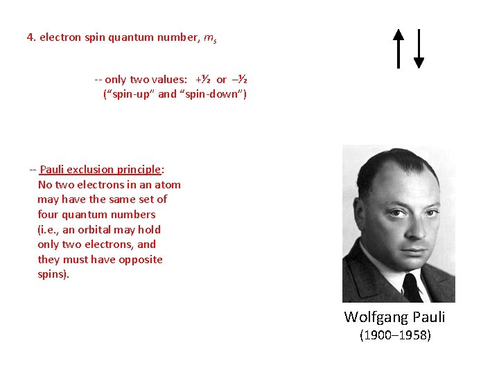 4. electron spin quantum number, ms -- only two values: +½ or –½ (“spin-up”