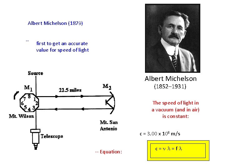 Albert Michelson (1879) -- first to get an accurate value for speed of light
