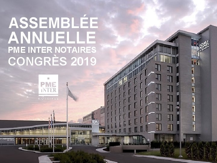 ASSEMBLÉE ANNUELLE PME INTER NOTAIRES CONGRÈS 2019 