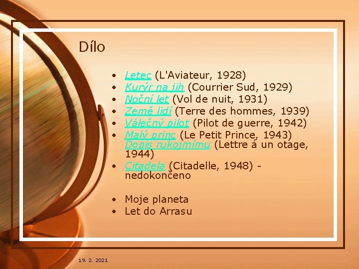 Dílo • • • Letec (L'Aviateur, 1928) Kurýr na jih (Courrier Sud, 1929) Noční Dílo • • • Letec (L'Aviateur, 1928) Kurýr na jih (Courrier Sud, 1929) Noční