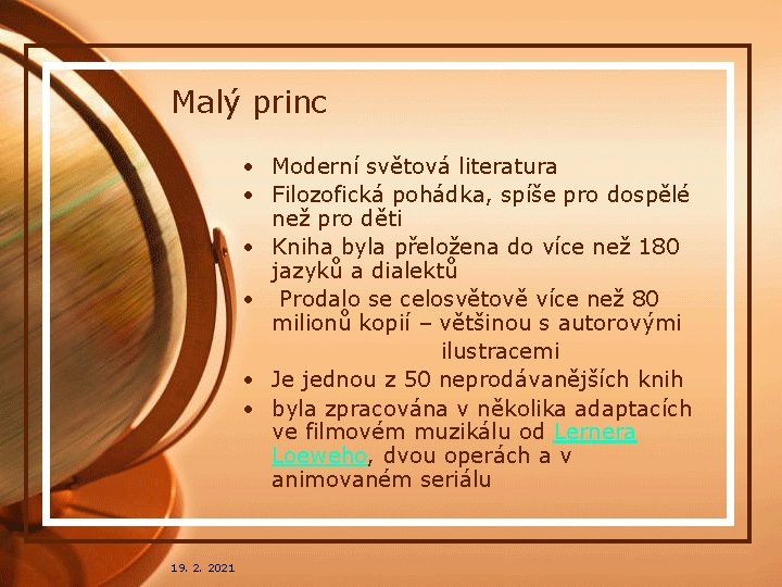 Malý princ • Moderní světová literatura • Filozofická pohádka, spíše pro dospělé než pro Malý princ • Moderní světová literatura • Filozofická pohádka, spíše pro dospělé než pro