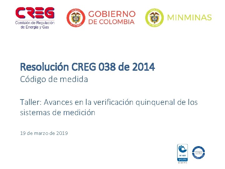Resolución CREG 038 de 2014 Código de medida Taller: Avances en la verificación quinquenal