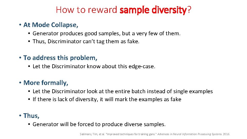 How to reward sample diversity? • At Mode Collapse, • Generator produces good samples,