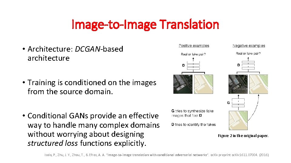 Image-to-Image Translation • Architecture: DCGAN-based architecture • Training is conditioned on the images from