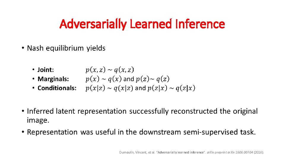 Adversarially Learned Inference • Dumoulin, Vincent, et al. “Adversarially learned inference”. ar. Xiv preprint