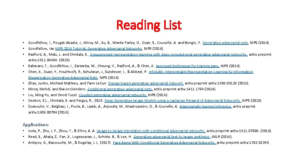Reading List • Goodfellow, I. , Pouget-Abadie, J. , Mirza, M. , Xu, B.