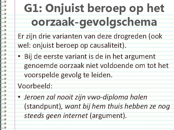 G 1: Onjuist beroep op het oorzaak-gevolgschema Er zijn drie varianten van deze drogreden