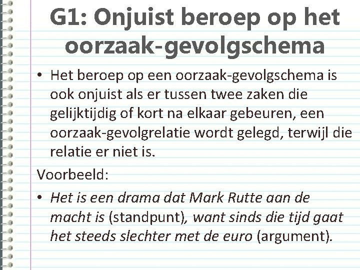 G 1: Onjuist beroep op het oorzaak-gevolgschema • Het beroep op een oorzaak-gevolgschema is