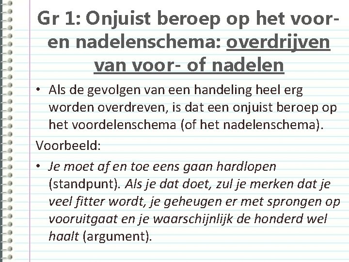 Gr 1: Onjuist beroep op het vooren nadelenschema: overdrijven van voor- of nadelen •