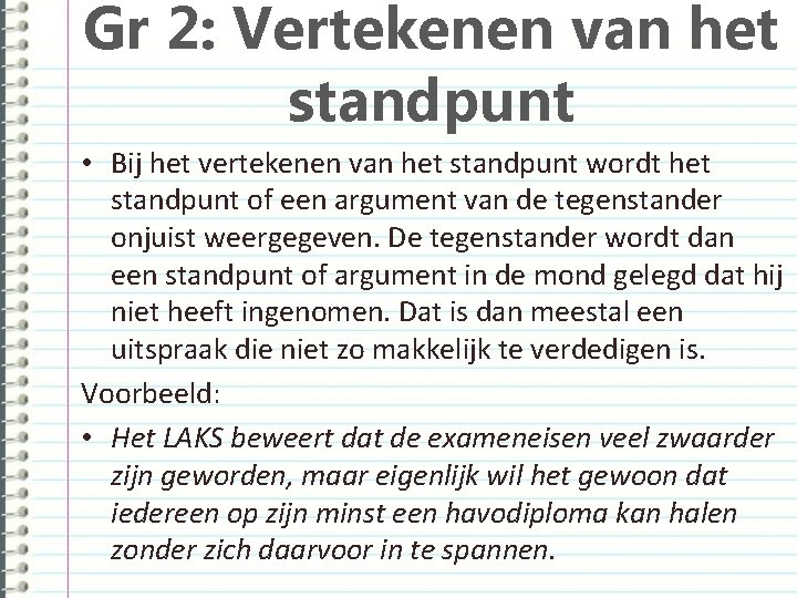 Gr 2: Vertekenen van het standpunt • Bij het vertekenen van het standpunt wordt