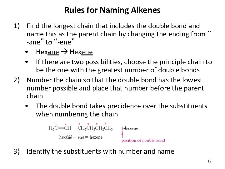 Rules for Naming Alkenes 1) Find the longest chain that includes the double bond Rules for Naming Alkenes 1) Find the longest chain that includes the double bond