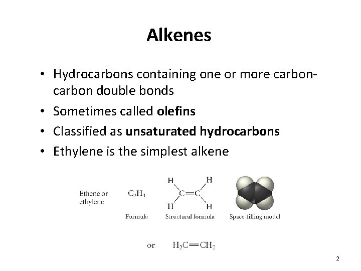 Alkenes • Hydrocarbons containing one or more carbon double bonds • Sometimes called olefins Alkenes • Hydrocarbons containing one or more carbon double bonds • Sometimes called olefins