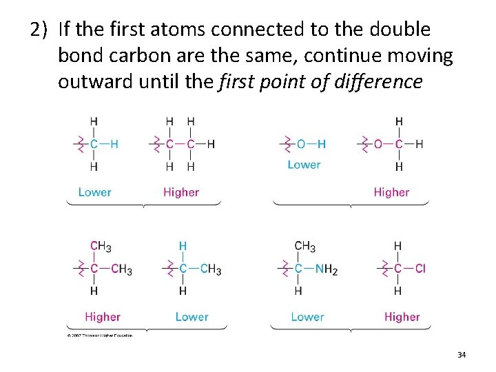 2) If the first atoms connected to the double bond carbon are the same, 2) If the first atoms connected to the double bond carbon are the same,
