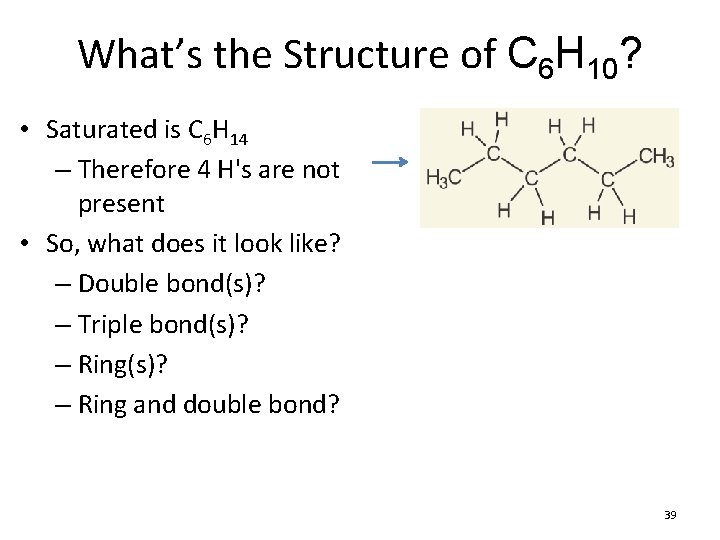What’s the Structure of C 6 H 10? • Saturated is C 6 H What’s the Structure of C 6 H 10? • Saturated is C 6 H