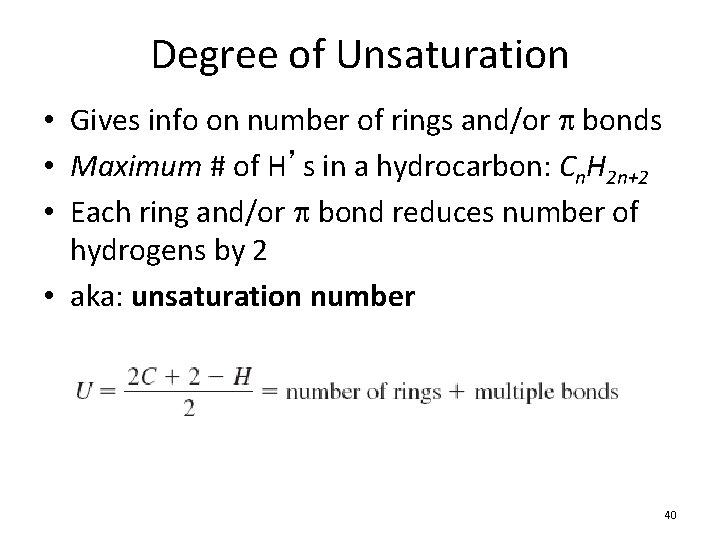 Degree of Unsaturation • Gives info on number of rings and/or bonds • Maximum Degree of Unsaturation • Gives info on number of rings and/or bonds • Maximum