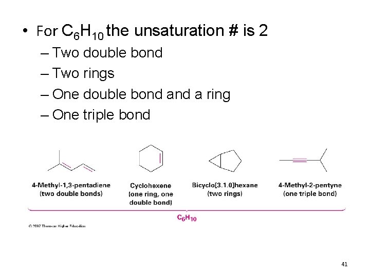 • For C 6 H 10 the unsaturation # is 2 – Two • For C 6 H 10 the unsaturation # is 2 – Two