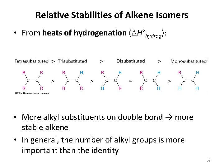 Relative Stabilities of Alkene Isomers • From heats of hydrogenation (DH°hydrog): • More alkyl Relative Stabilities of Alkene Isomers • From heats of hydrogenation (DH°hydrog): • More alkyl