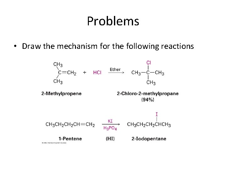 Problems • Draw the mechanism for the following reactions Problems • Draw the mechanism for the following reactions