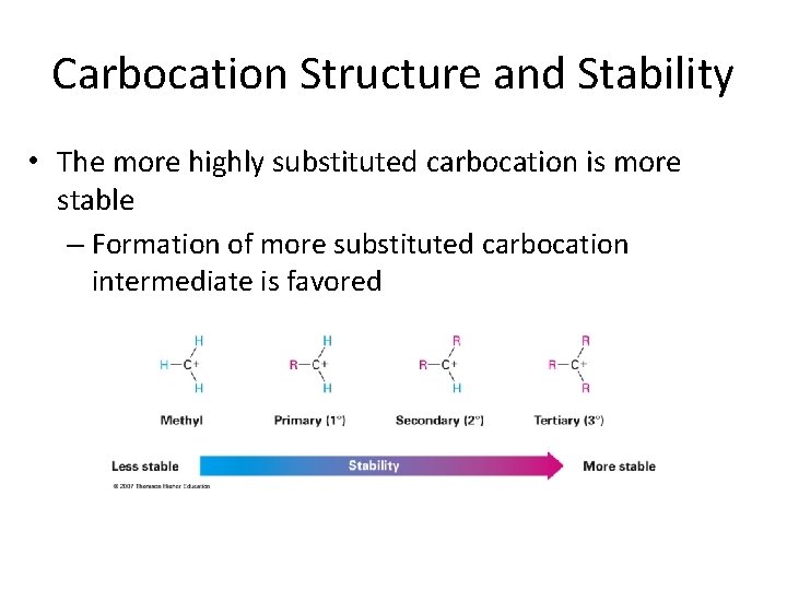 Carbocation Structure and Stability • The more highly substituted carbocation is more stable – Carbocation Structure and Stability • The more highly substituted carbocation is more stable –