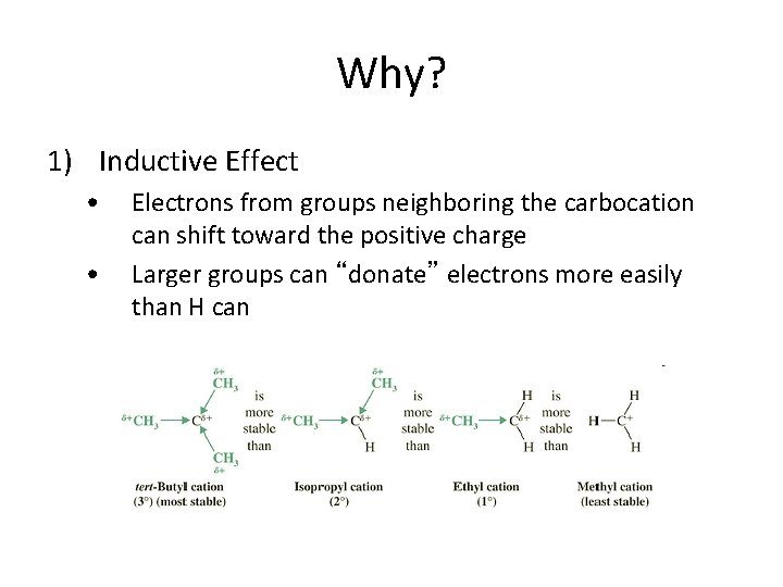 Why? 1) Inductive Effect • • Electrons from groups neighboring the carbocation can shift Why? 1) Inductive Effect • • Electrons from groups neighboring the carbocation can shift