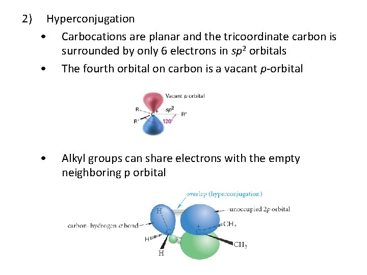 2) Hyperconjugation • Carbocations are planar and the tricoordinate carbon is surrounded by only 2) Hyperconjugation • Carbocations are planar and the tricoordinate carbon is surrounded by only