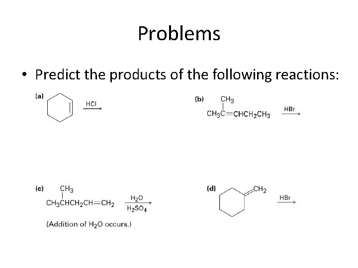 Problems • Predict the products of the following reactions: Problems • Predict the products of the following reactions: