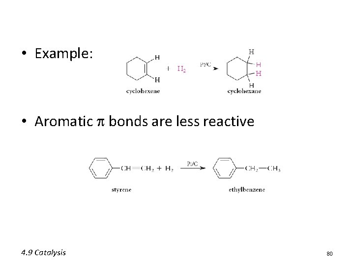 • Example: • Aromatic bonds are less reactive 4. 9 Catalysis 80 • Example: • Aromatic bonds are less reactive 4. 9 Catalysis 80
