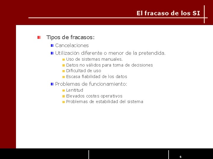 El fracaso de los SI Tipos de fracasos: Cancelaciones Utilización diferente o menor de