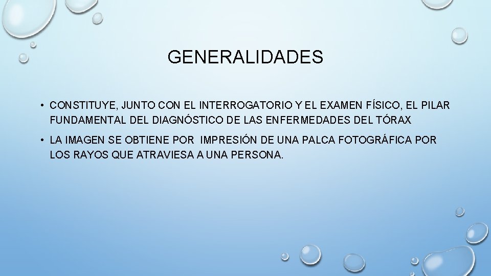 GENERALIDADES • CONSTITUYE, JUNTO CON EL INTERROGATORIO Y EL EXAMEN FÍSICO, EL PILAR FUNDAMENTAL