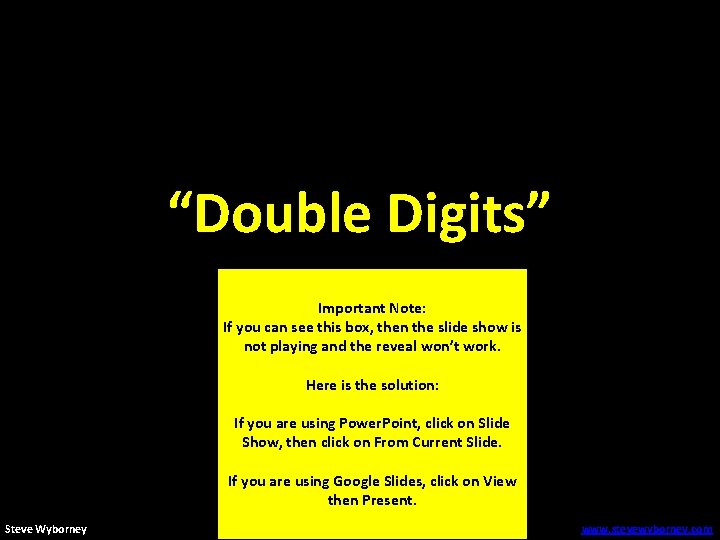 “Double Digits” Important Note: If you can see this box, then the slide show