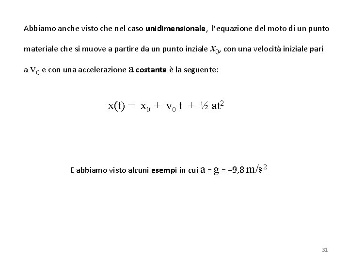 Abbiamo anche visto che nel caso unidimensionale, l’equazione del moto di un punto materiale