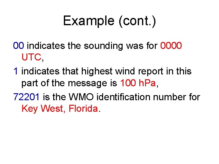 Example (cont. ) 00 indicates the sounding was for 0000 UTC, 1 indicates that