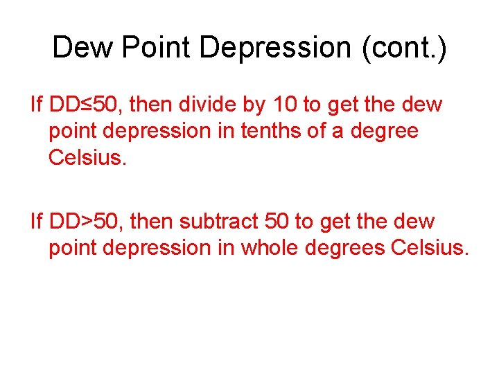 Dew Point Depression (cont. ) If DD≤ 50, then divide by 10 to get