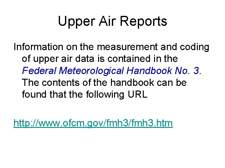 Upper Air Reports Information on the measurement and coding of upper air data is