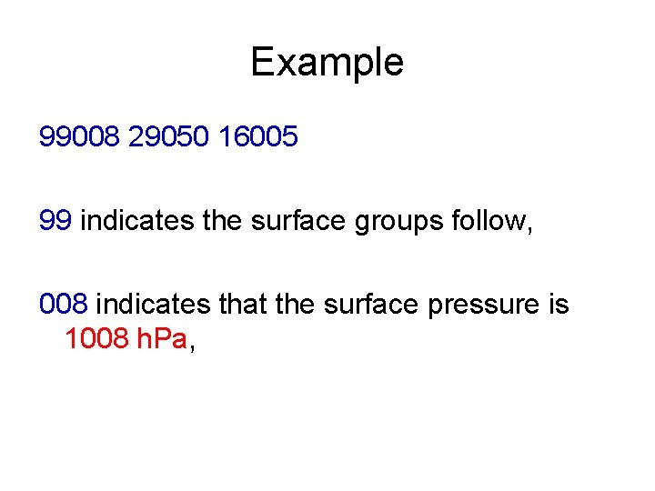 Example 99008 29050 16005 99 indicates the surface groups follow, 008 indicates that the