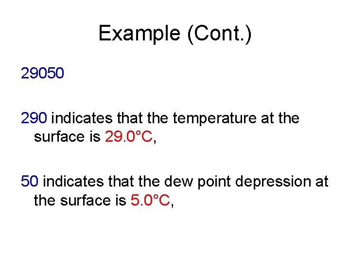 Example (Cont. ) 29050 290 indicates that the temperature at the surface is 29.