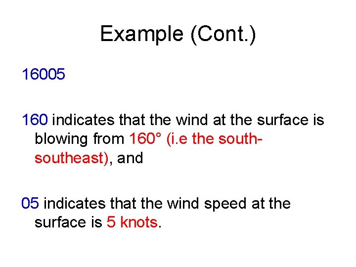 Example (Cont. ) 16005 160 indicates that the wind at the surface is blowing