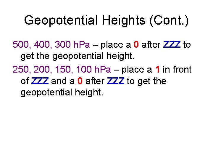 Geopotential Heights (Cont. ) 500, 400, 300 h. Pa – place a 0 after