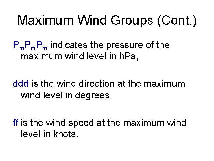 Maximum Wind Groups (Cont. ) Pm. Pm indicates the pressure of the maximum wind