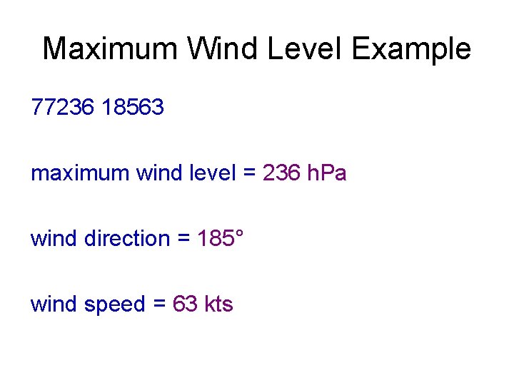 Maximum Wind Level Example 77236 18563 maximum wind level = 236 h. Pa wind