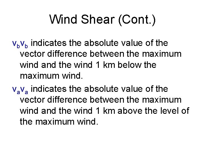 Wind Shear (Cont. ) vbvb indicates the absolute value of the vector difference between