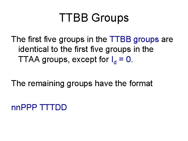 TTBB Groups The first five groups in the TTBB groups are identical to the