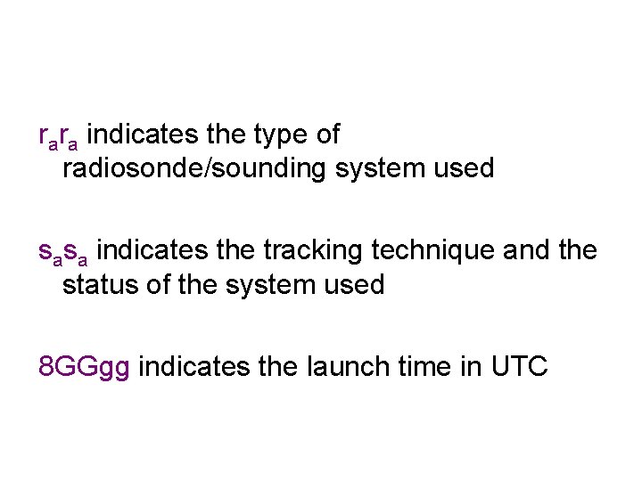 rara indicates the type of radiosonde/sounding system used sasa indicates the tracking technique and
