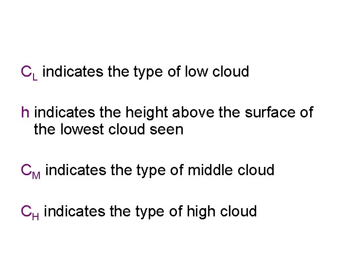 CL indicates the type of low cloud h indicates the height above the surface