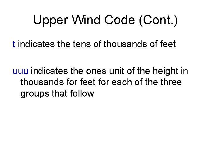 Upper Wind Code (Cont. ) t indicates the tens of thousands of feet uuu